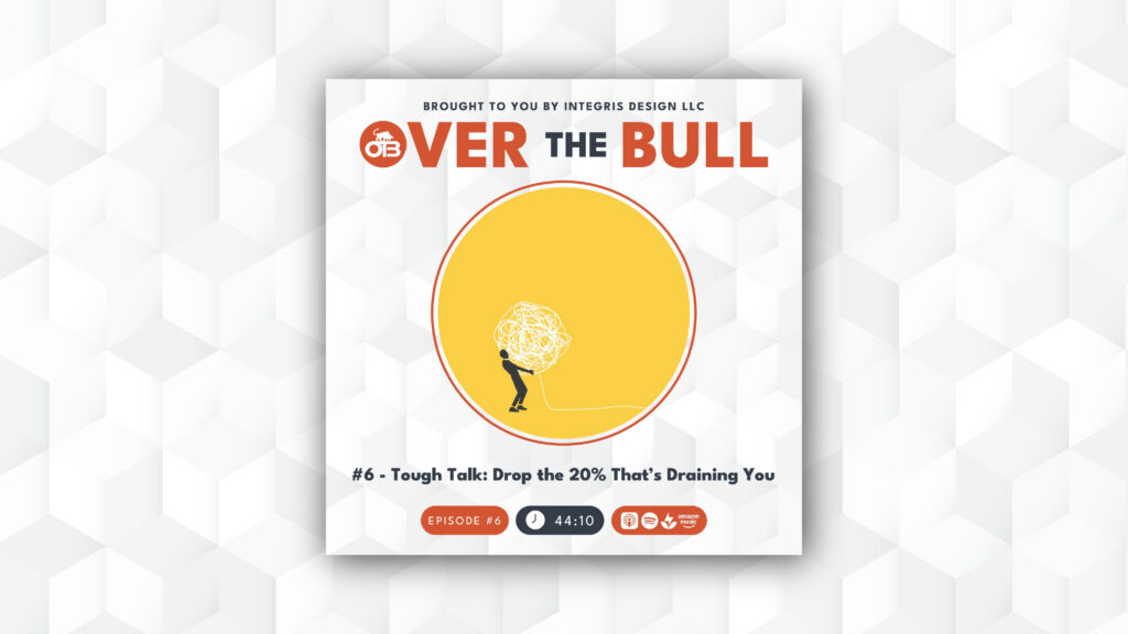 Podcast cover for Over the Bull. A small figure struggles to carry a large tangled ball inside a yellow circle. Text: Episode #6 – Tough Talk: Drop the 20% Thats Draining You. Duration: 44:10.