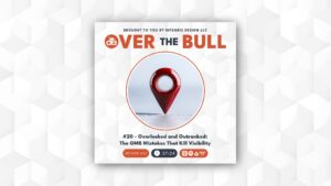 Podcast cover for Over the Bull featuring a red map pin in the center. Text reads: #20 - Overlooked and Outranked: The GMB Mistakes That Kill Visibility. Icons and episode duration are below.